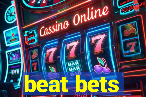 beat bets